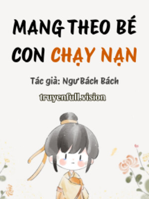 Ảnh bìa Mang Theo Bé Con Chạy Nạn