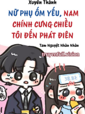 Ảnh bìa Xuyên Thành Nữ Phụ Ốm Yếu, Nam Chính Cưng Chiều Tôi Đến Phát Điên
